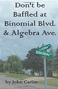 Dont Be Baffled at Binomial Blvd. & Algebra Ave. (Paperback)