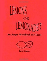 Lemons or Lemonade?: An Anger Workbook for Teens (Paperback)
