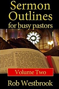 [중고] Sermon Outlines for Busy Pastors: Volume 2: 52 Complete Sermon Outlines for All Occasions (Paperback)
