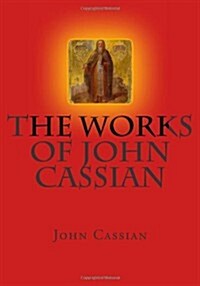The Works of John Cassian (Paperback)