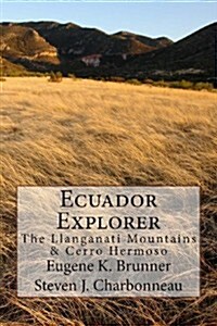 Ecuador Explorer: The Llanganati Mountains & Cerro Hermoso (Paperback)