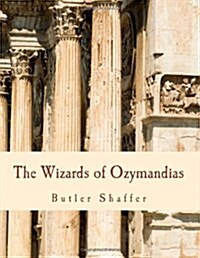 The Wizards of Ozymandias (Large Print Edition): Reflections on the Decline and Fall (Paperback)