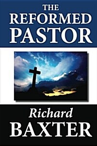 The Reformed Pastor (Paperback)
