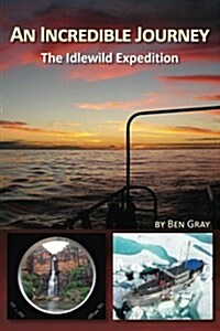 An Incredible Journey: The Idlewild Expedition (Paperback)