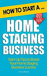 How to Start a Home Staging Business (Paperback)