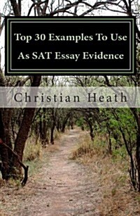 Top 30 Examples to Use as SAT Essay Evidence (Paperback)