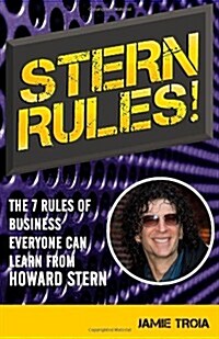 Stern Rules!: The Seven Rules of Business Everyone Can Learn from Howard Stern (Paperback)
