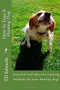 How to Train a Hunting Dog (Paperback)