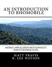 An Introduction to Rhomobile: Mobile Application Development for Enterprise Data (Paperback)