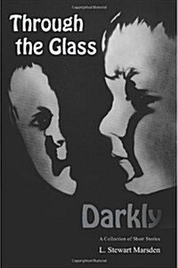 Through the Glass Darkly (Paperback)