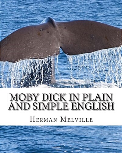 Moby Dick in Plain and Simple English: Includes Study Guide, Complete Unabridged Book, Historical Context, and Character Index (Paperback)
