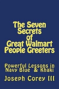 Seven Secrets of Great Walmart People Greeters (Paperback)