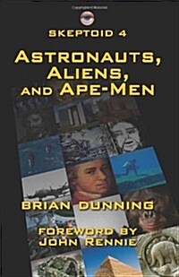 Skeptoid 4: Astronauts, Aliens, and Ape-Men (Paperback)