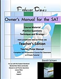 Professor Daves Owners Manual for the SAT: Teachers Edition (Paperback)