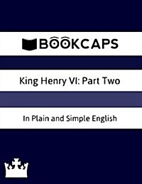 King Henry VI: Part Two in Plain and Simple English: A Modern Translation and the Original Version (Paperback)