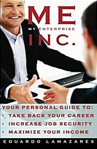 M.E. Inc.: Control your career; Maximize your salary; Strengthen your company (Paperback)