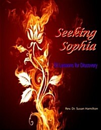 Seeking Sophia: 33 Lessons for Discovery (Paperback)