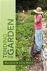 Tending the Garden: A Guide to Spiritual Formation and Community Gardens (Paperback)
