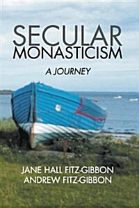 Secular Monasticism: A Journey (Paperback)