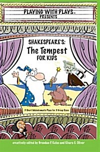 Shakespeares the Tempest for Kids: 3 Short Melodramatic Plays for 3 Group Sizes (Paperback)