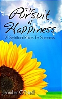 The Pursuit of Happiness: 21 Spiritual Rules to Success (Paperback)