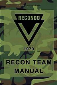 Recondo Recon Team Manual: Vietnam - 1970 (Paperback)