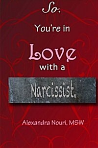 So. Youre in Love with a Narcissist. (Paperback)