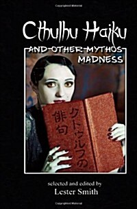 Cthulhu Haiku and Other Mythos Madness (Paperback)