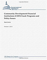 Community Development Financial Institutions (Cdfi) Fund: Programs and Policy Issues (Paperback)