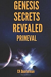 Genesis Secrets Revealed: Primeval (Paperback)