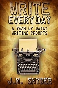 Write Every Day: A Year of Daily Writing Prompts (Paperback)