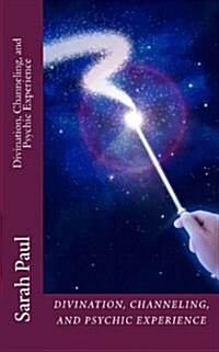 Divination, Channeling and Psychic Experience: A Channeled Galaxy Teacher Book (Paperback)