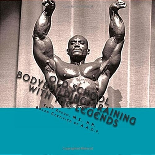 Old School Bodybuilding: Training with the Legends (Paperback)
