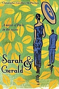 Sarah & Gerald: A Novel of Paris in the 1920s (Paperback)