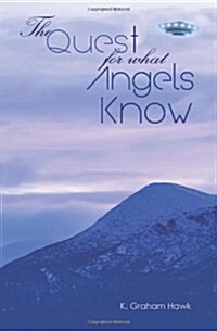 The Quest for What Angels Know (Paperback)