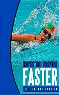 How to Swim Faster: Run Cycle Swim (Paperback)