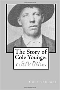 The Story of Cole Younger: Civil War Classic Library (Paperback)