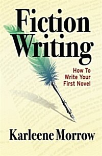 Fiction Writing: How to Write Your First Novel (Paperback)