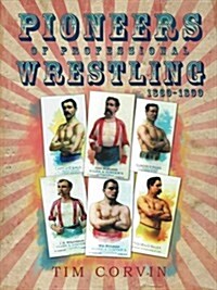 Pioneers of Professional Wrestling: 1860-1899 (Paperback)