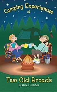 Camping Experiences of Two Old Broads (Paperback)