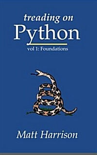 Treading on Python Volume 1: Foundations of Python (Paperback)