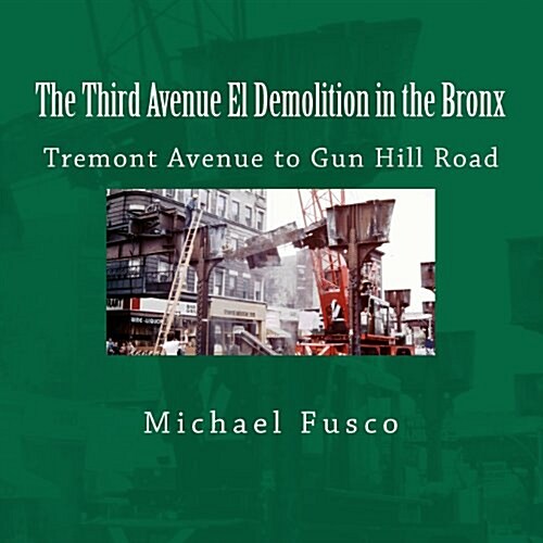 The Third Avenue El Demolition in the Bronx: Tremont Avenue to Gun Hill Road (Paperback)