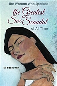 The Woman Who Sparked the Greatest Sex Scandal of All Time (Paperback)