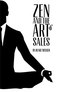 Zen and the Art of Sales: An Eastern Approach to Western Commerce (Paperback)
