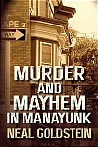 Murder and Mayhem in Manayunk: A Jack Regan/Izzy Ichowitz Novel (Paperback)