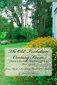 The Old Torkelson Century Farm: Downhome Norwegian Recipes (Paperback)