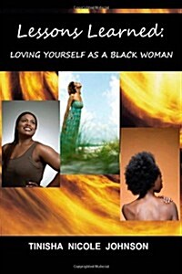 Lessons Learned: Loving Yourself as a Black Woman (Paperback)