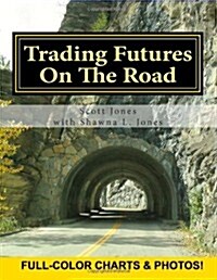 Trading Futures On The Road: One familys story of trading corn futures while traveling the country by motorhome (Paperback, 2nd)