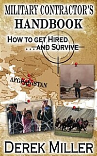 Military Contractors Handbook How to Get Hired . . . and Survive (Paperback)