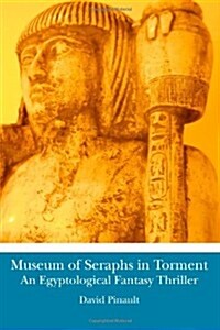 Museum of Seraphs in Torment: An Egyptological Fantasy Thriller (Paperback)